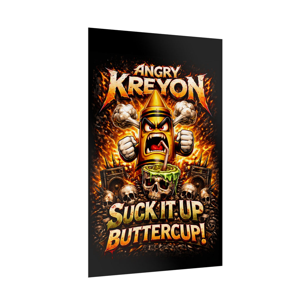Rolled Poster — "Angry Kreyon: Suck It Up Buttercup" Graphic Poster (Edgy Skull & Flame Artwork)