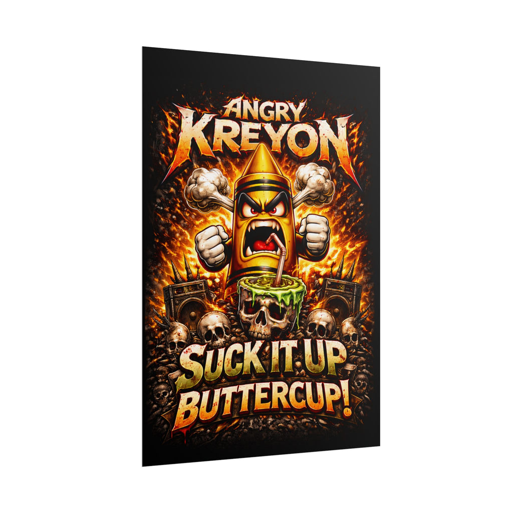 Rolled Poster — "Angry Kreyon: Suck It Up Buttercup" Graphic Poster (Edgy Skull & Flame Artwork)