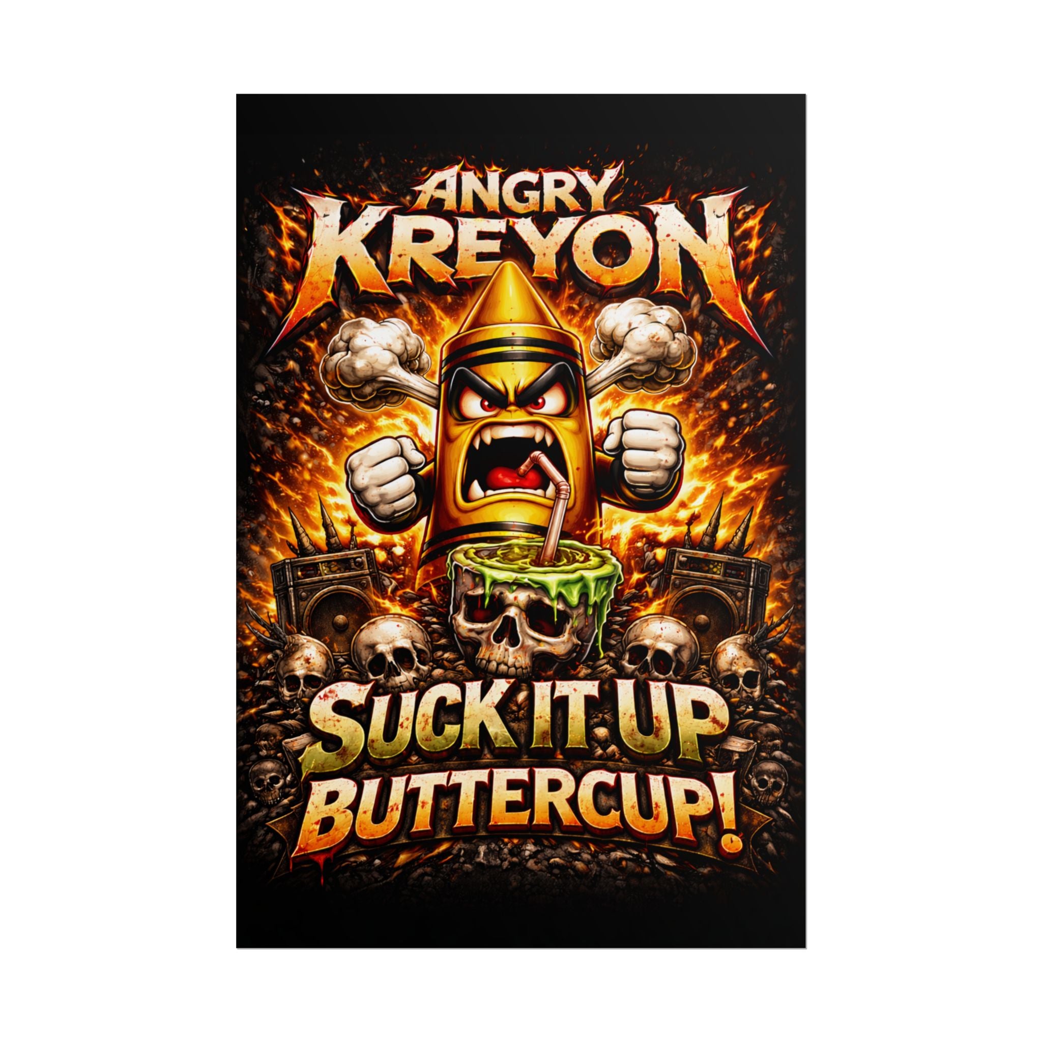 Rolled Poster — "Angry Kreyon: Suck It Up Buttercup" Graphic Poster (Edgy Skull & Flame Artwork)