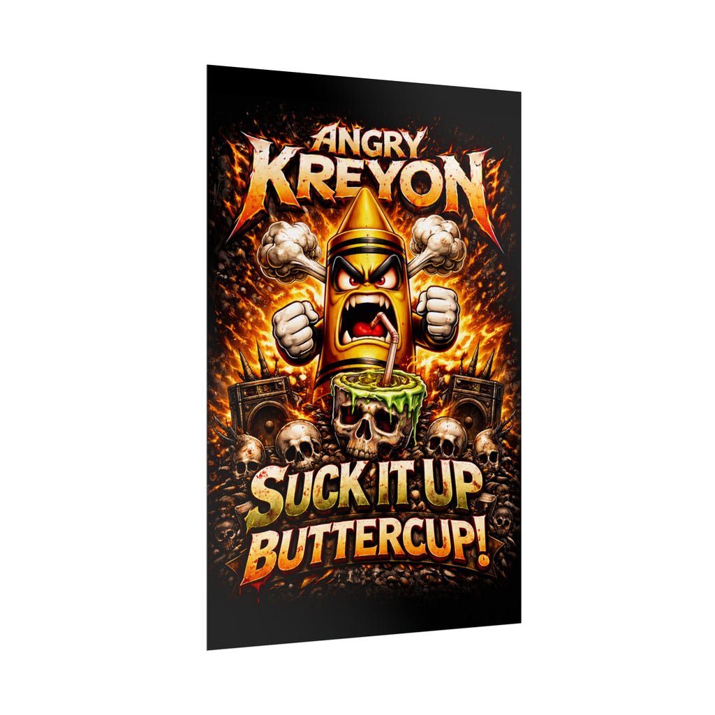 Rolled Poster — "Angry Kreyon: Suck It Up Buttercup" Graphic Poster (Edgy Skull & Flame Artwork)