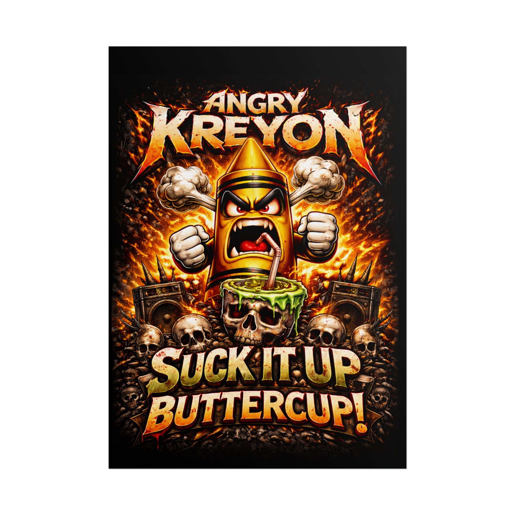 Rolled Poster — "Angry Kreyon: Suck It Up Buttercup" Graphic Poster (Edgy Skull & Flame Artwork)